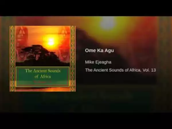Gentleman Mike Ejeagha - Ome Ka Agu